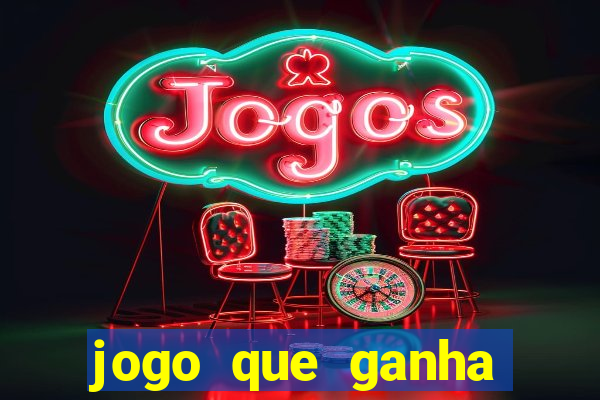 jogo que ganha dinheiro ao se cadastrar